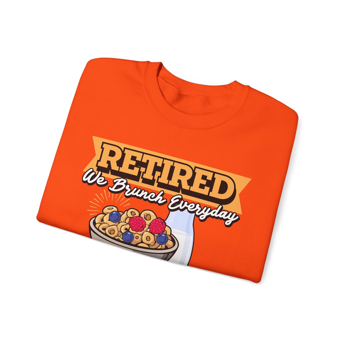 Retired: We Brunch Every Day - Comfortable and Durable Unisex Heavy Blend™ Crewneck Sweatshirt Perfect for Brunch Lovers and Relaxed Retirement Days