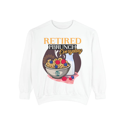 "Retired, I Brunch Every Day" Unisex Sweatshirt – Comfortable and Stylish Pullover for Retirees Who Love Relaxing and Brunching, Perfect for Casual Days at Home or Out with Friends.