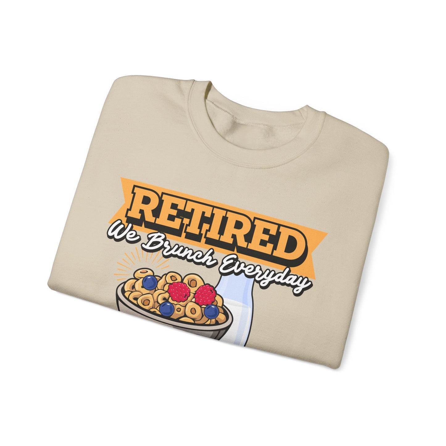 Retired: We Brunch Every Day - Comfortable and Durable Unisex Heavy Blend™ Crewneck Sweatshirt Perfect for Brunch Lovers and Relaxed Retirement Days