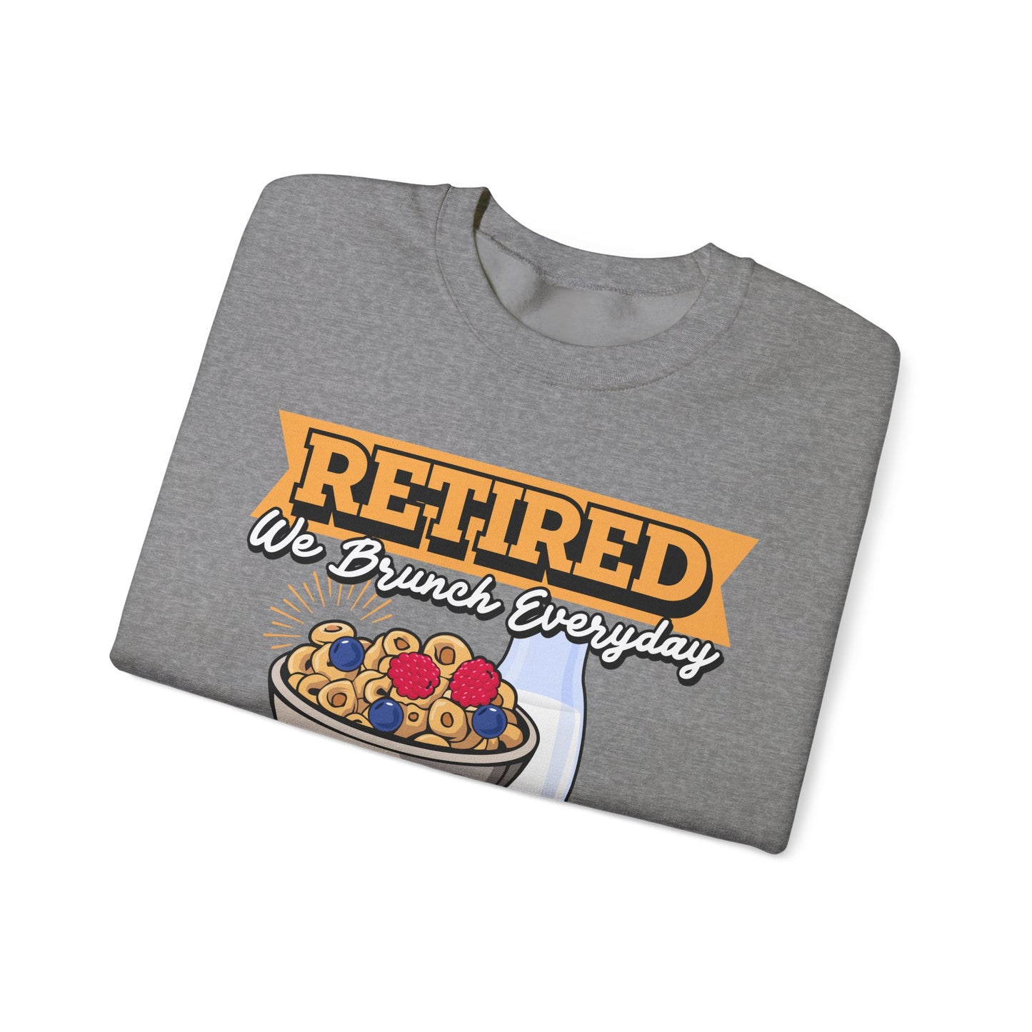 Retired: We Brunch Every Day - Comfortable and Durable Unisex Heavy Blend™ Crewneck Sweatshirt Perfect for Brunch Lovers and Relaxed Retirement Days