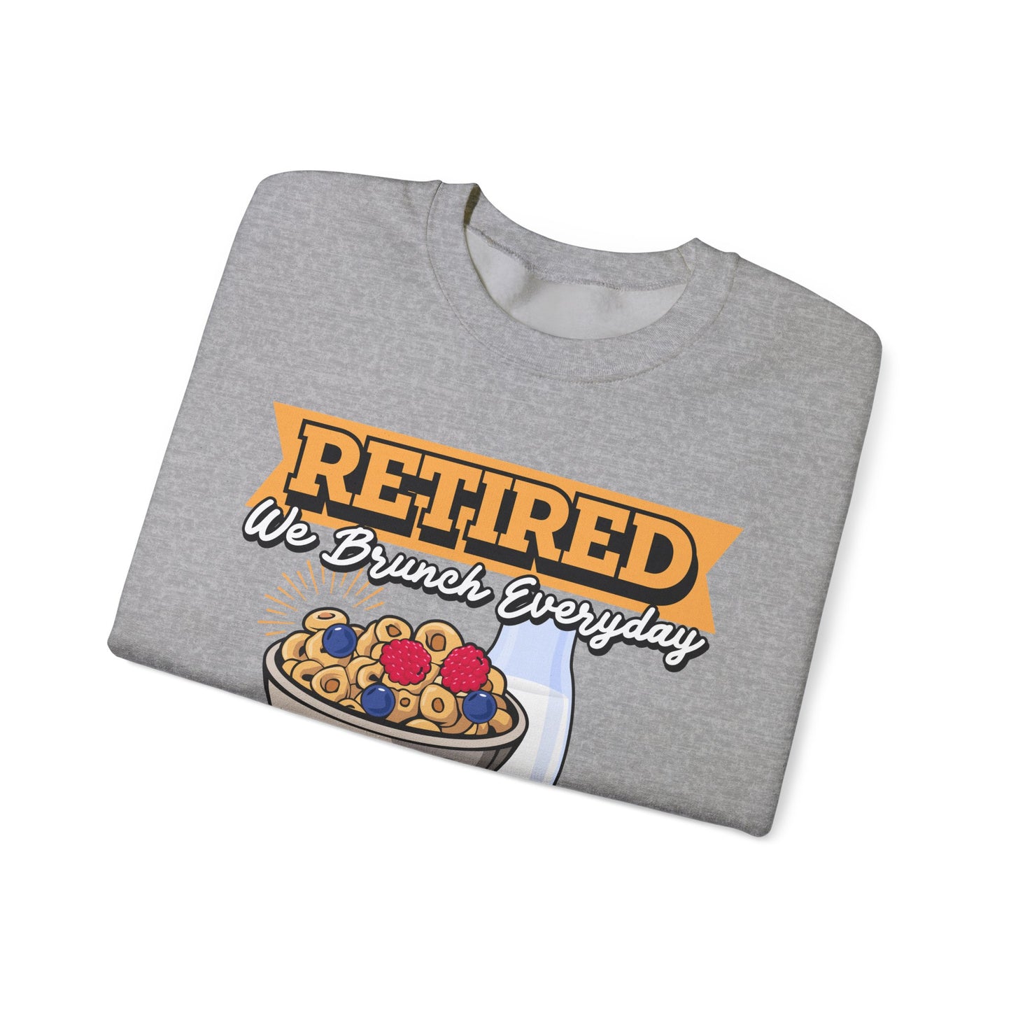 Retired: We Brunch Every Day - Comfortable and Durable Unisex Heavy Blend™ Crewneck Sweatshirt Perfect for Brunch Lovers and Relaxed Retirement Days