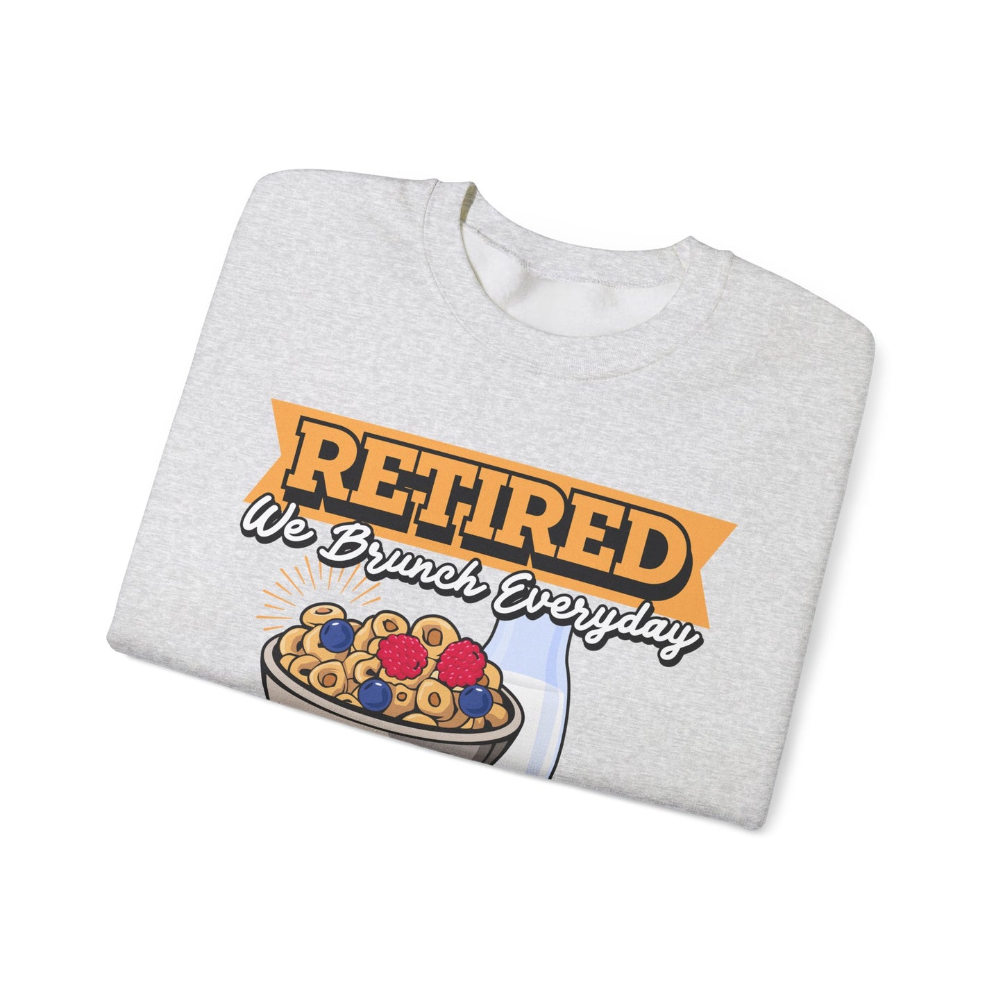 Retired: We Brunch Every Day - Comfortable and Durable Unisex Heavy Blend™ Crewneck Sweatshirt Perfect for Brunch Lovers and Relaxed Retirement Days